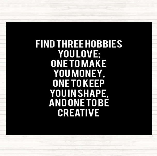 Black White Three Hobbies You Love Quote Placemat