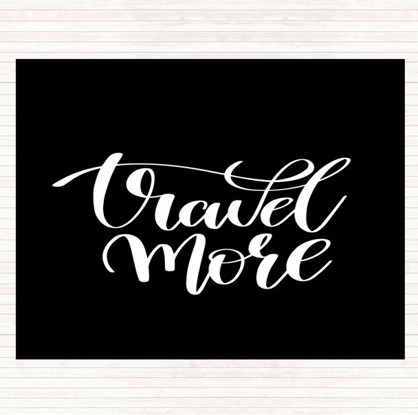 Black White Travel More Quote Placemat