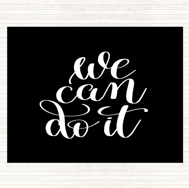 Black White We Can Do It Quote Placemat