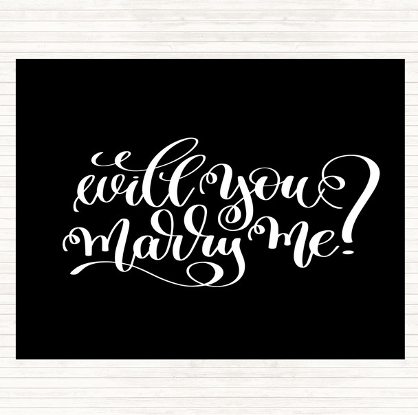 Black White Will You Marry Me Quote Placemat