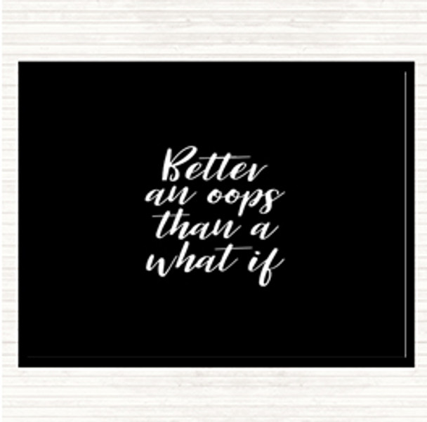 Black White Better All Oops Quote Placemat