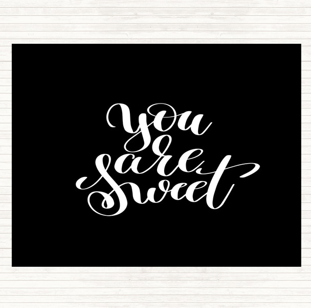 Black White You Are Sweet Quote Placemat