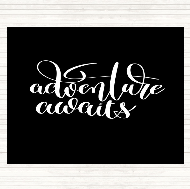 Black White Adventure Awaits Quote Placemat