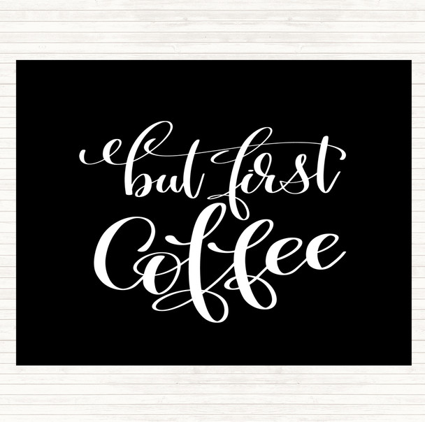 Black White But First Coffee Quote Placemat