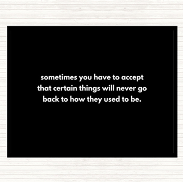 Black White Certain Things Will Never Go Back Quote Placemat