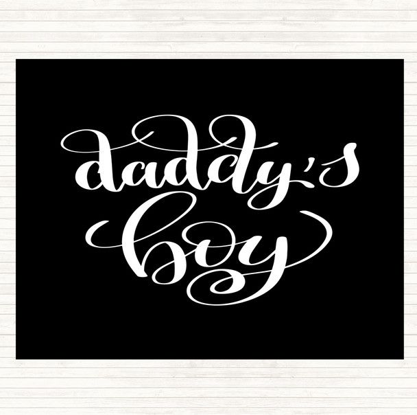 Black White Daddy's Boy Quote Placemat