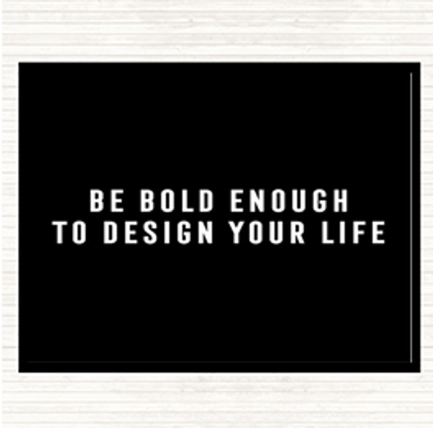 Black White Design Your Life Quote Placemat