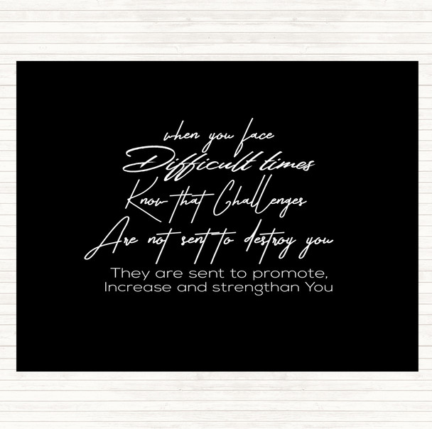Black White Difficult Time Quote Placemat