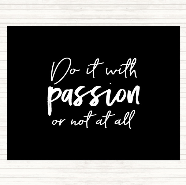 Black White Do It With Passion Quote Placemat
