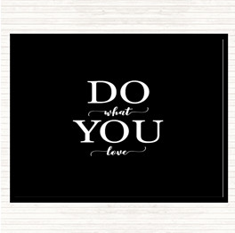 Black White Do What You Love Quote Placemat