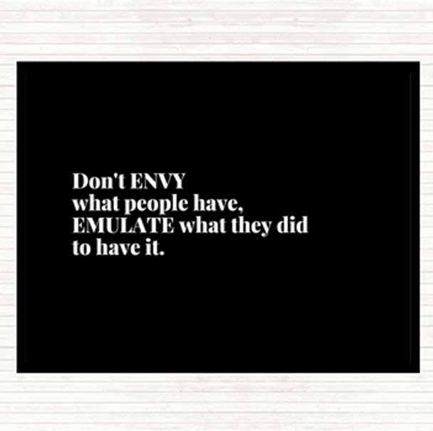 Black White Don't Envy What People Have Quote Placemat