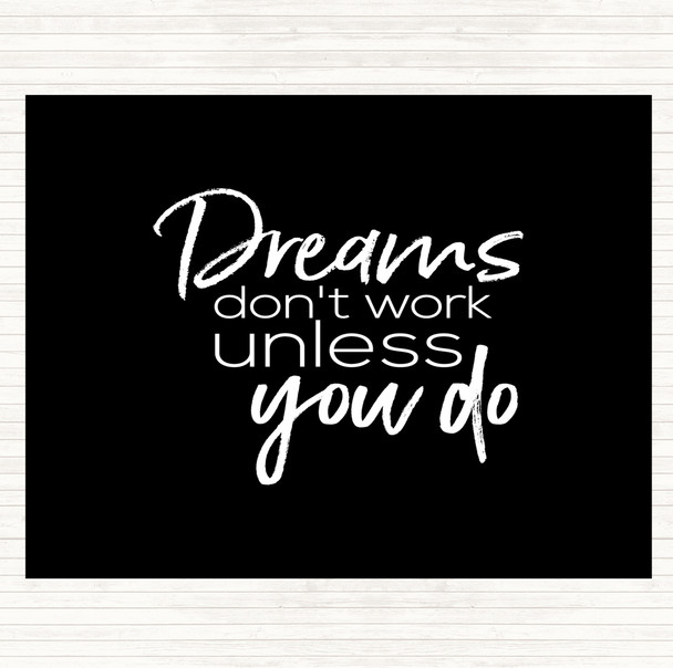 Black White Dreams Don't Work Quote Placemat