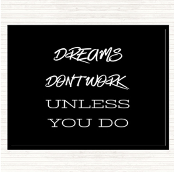 Black White Dreams Work If You Do Quote Placemat