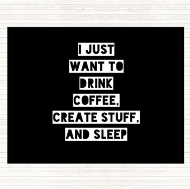 Black White Drink Coffee Create Stuff And Sleep Quote Placemat