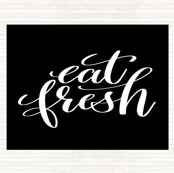 Black White Eat Fresh Quote Placemat