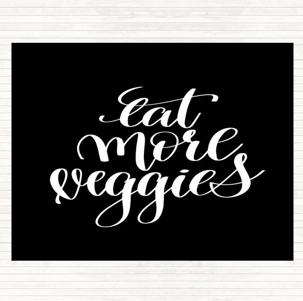 Black White Eat More Veggies Quote Placemat Black White Eat More Veggies Quote Placemat