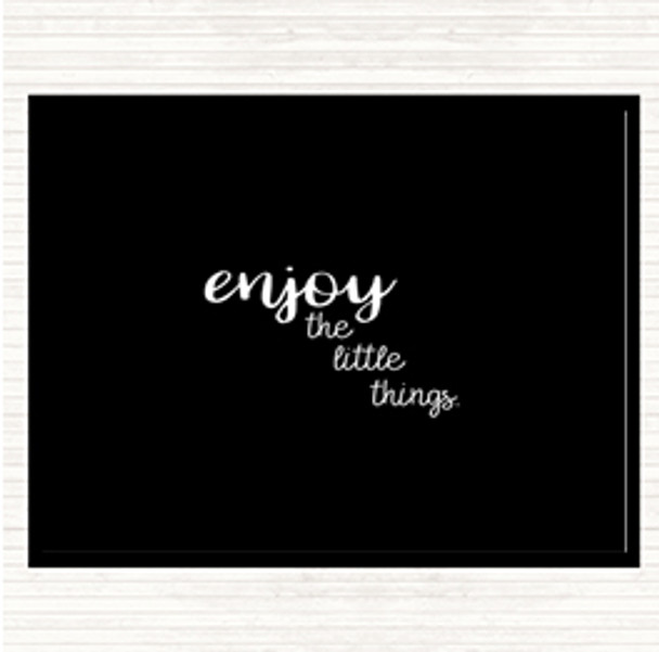 Black White Enjoy The Little Things Quote Placemat