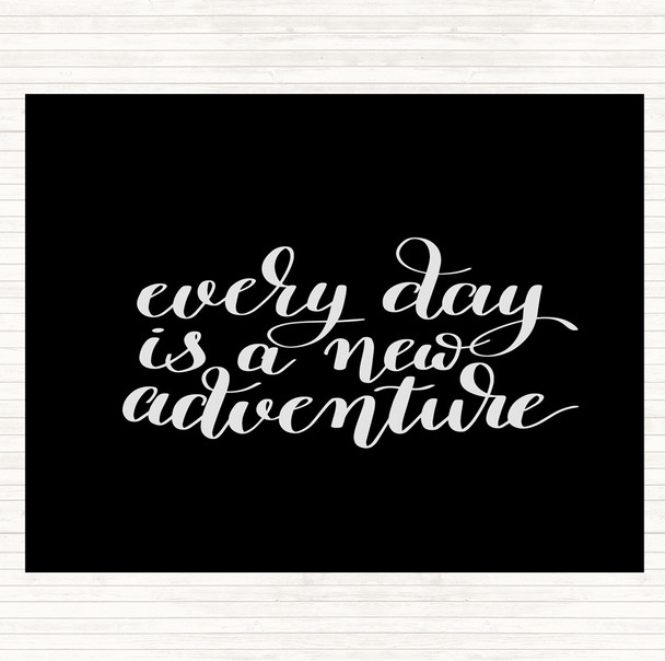 Black White Every Day Adventure Quote Placemat