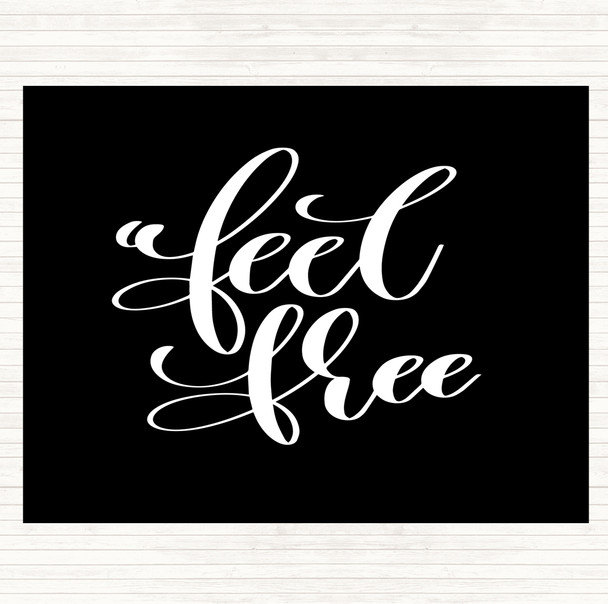 Black White Feel Free Quote Placemat