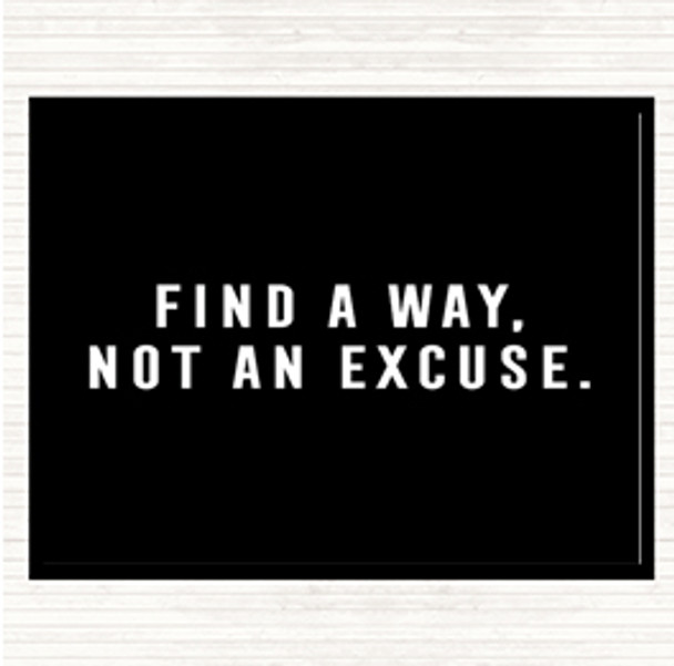 Black White Find A Way Not An Excuse Quote Placemat