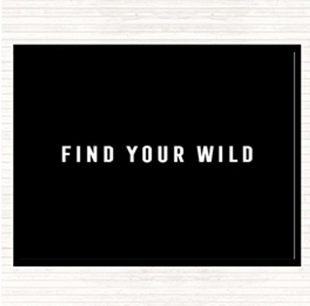 Black White Find Your Wild Quote Placemat