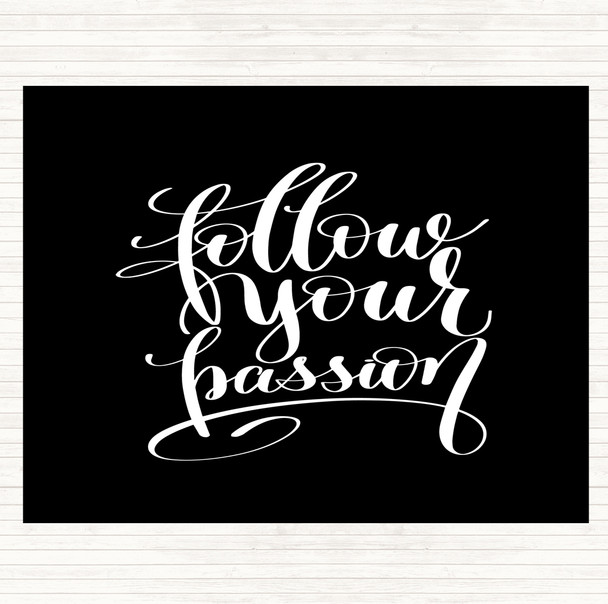 Black White Follow Your Passion Quote Placemat