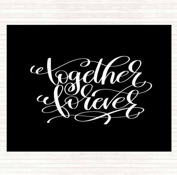 Black White Forever Together Quote Placemat