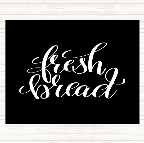 Black White Fresh Bread Quote Placemat