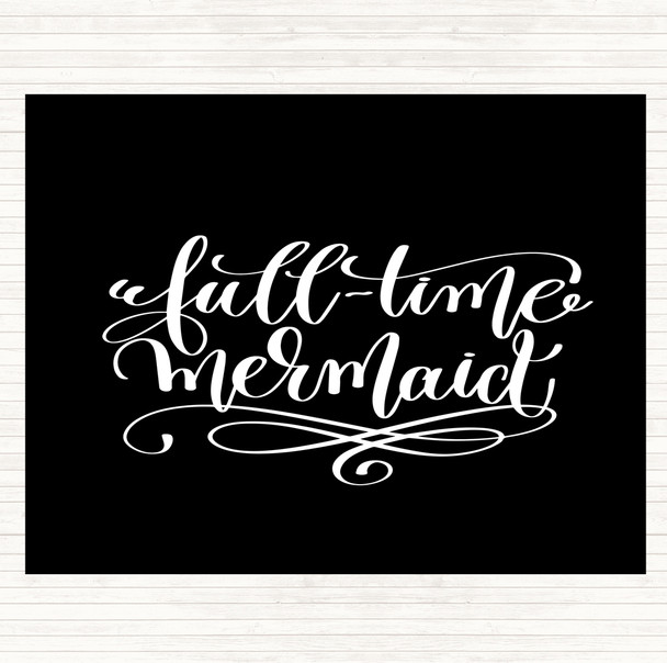 Black White Full Time Mermaid Quote Placemat