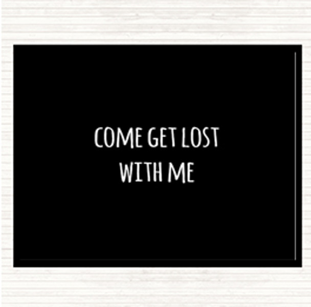 Black White Get Lost Quote Placemat