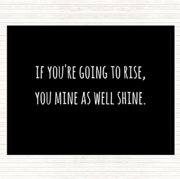 Black White Going To Rise Quote Placemat