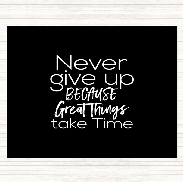 Black White Great Things Take Time Quote Placemat