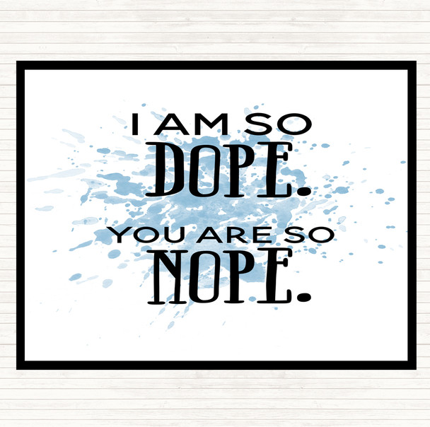 Blue White I Am So Dope Inspirational Quote Placemat