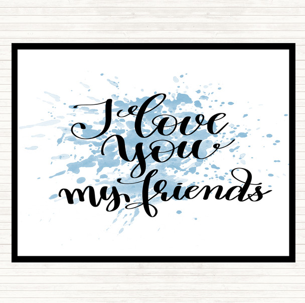 Blue White I Love You Friends Inspirational Quote Placemat