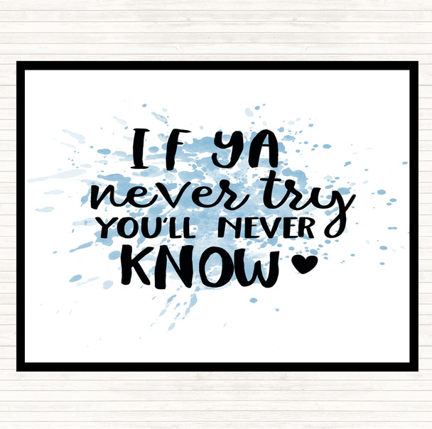 Blue White If Ya Never Try You'll Never Know Quote Placemat