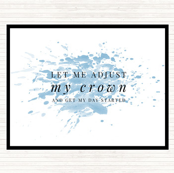 Blue White Let Me Adjust My Crown And Start The Day Quote Placemat