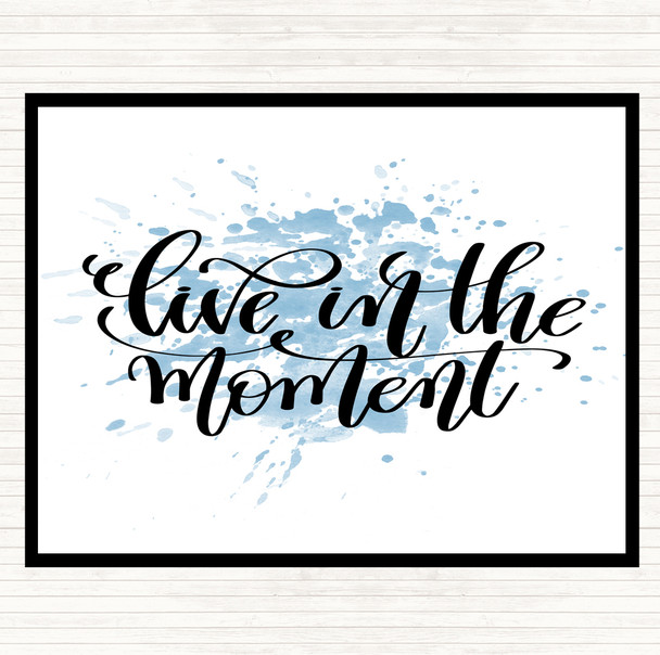 Blue White Live In The Moment Inspirational Quote Placemat