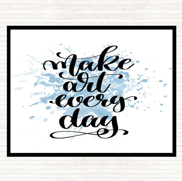 Blue White Make Art Every Day Inspirational Quote Placemat
