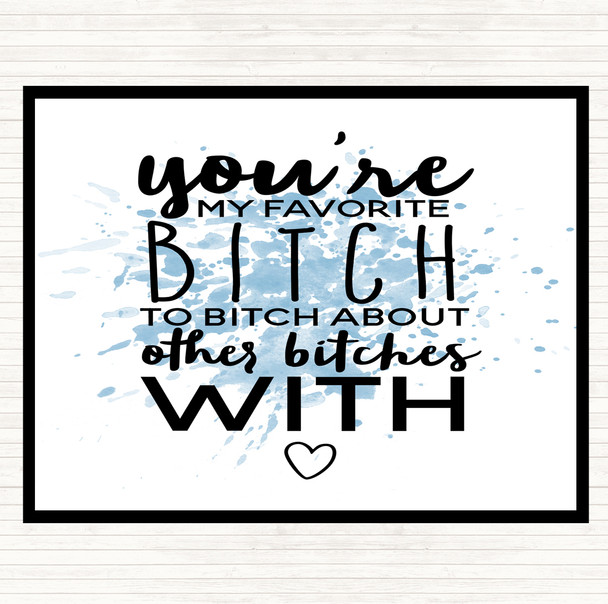 Blue White My Favourite Bitch Inspirational Quote Placemat
