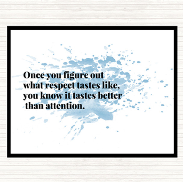 Blue White Respect Tastes Better Than Attention Quote Placemat