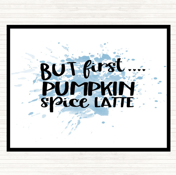 Blue White But First Pumpkin Spice Latte Inspirational Quote Placemat
