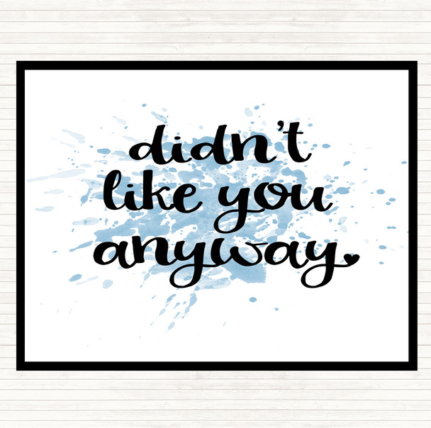 Blue White Didn't Like You Anyway Inspirational Quote Placemat