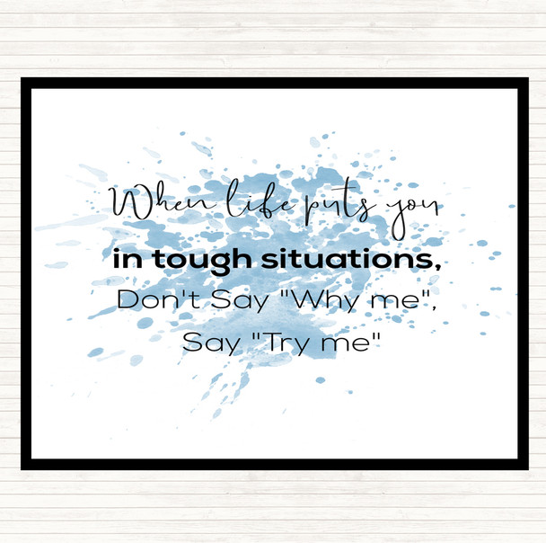 Blue White Don't Say Why Me Inspirational Quote Placemat