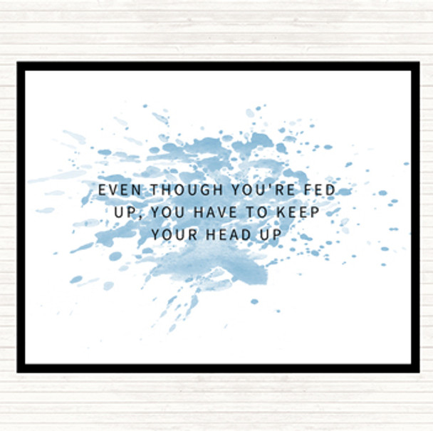 Blue White Fed Up Head Up Inspirational Quote Placemat