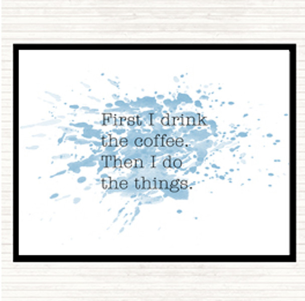 Blue White First I Drink Coffee Inspirational Quote Placemat