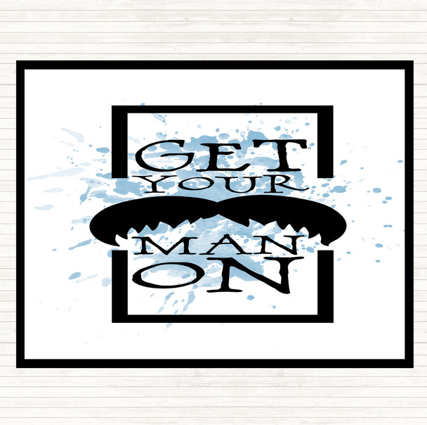 Blue White Get Your Man On Mustache Inspirational Quote Placemat