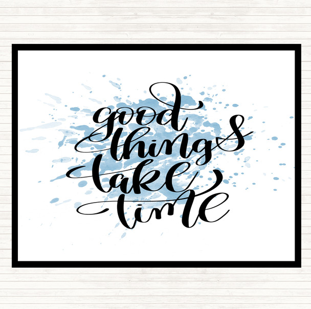 Blue White Good Things Take Time Inspirational Quote Placemat