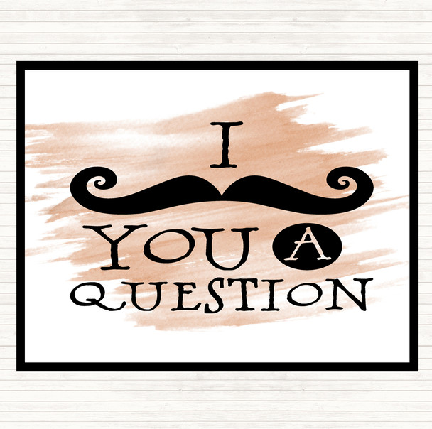 Watercolour Mustache You A Question Quote Placemat
