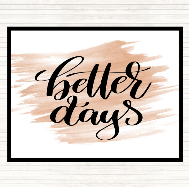 Watercolour Better Days Quote Placemat