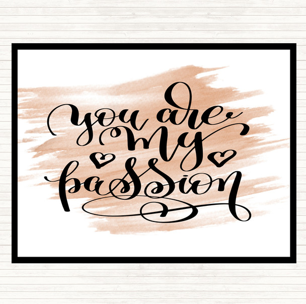 Watercolour You Are My P[Passion Quote Placemat